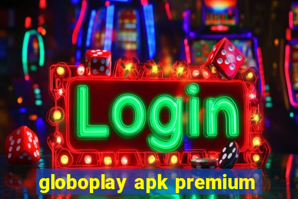 globoplay apk premium